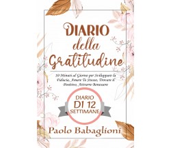 Diario della Gratitudine di Paolo Babaglioni,  2021,  Youcanprint