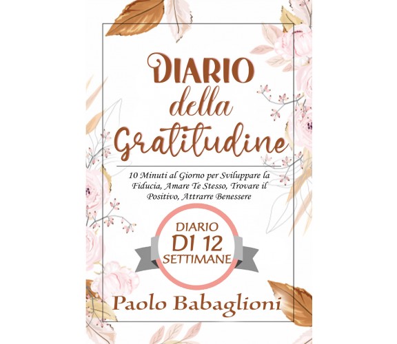 Diario della Gratitudine di Paolo Babaglioni,  2021,  Youcanprint