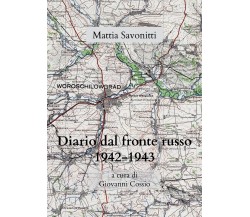 Diario di Mattia Savonitti dal fronte russo (1942-43), Giovanni Cossio,  2020