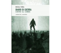 Diario di guerra contro gli Zombie	 di Nicola Furia,  2015,  Youcanprint