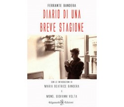 Diario di una breve stagione - Ferrante Bandera,  2019,  Gilgamesh Edizioni