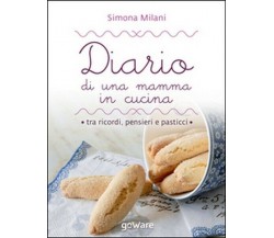 Diario di una mamma in cucina tra ricordi, pensieri e pasticci. Semplici ricette