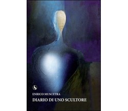 Diario di uno scultore,  di Enrico Muscetra,  2014,  Lupo - ER