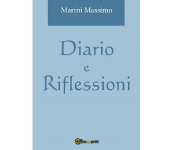 Diario e riflessioni	 di Massimo Marini,  2016,  Youcanprint