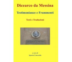 Dicearco da Messina. Testimonianze e Frammenti di Ignazio Salvatore Concordia, 