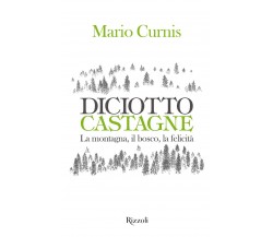 Diciotto castagne - Mario Curnis - Mondadori Elcta, 2022