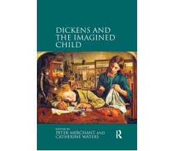 Dickens And The Imagined Child -Peter Merchant, Professor Catherine Waters- 2019