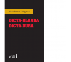 Dicta-blanda dicta-dura di D'Uggento Maria Rosaria - Del Faro, 2015