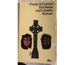Die Reise nach Dublin Roman di Frank O’Connor,  1964,  Dtv