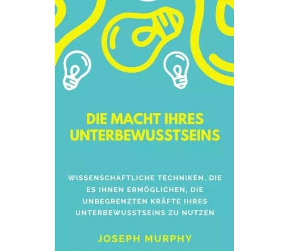 Die macht ihres unterbewusstseins di Joseph Murphy, 2023, Youcanprint