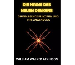  Die magie des neuen denkens di William Walker Atkinson, 2023, Youcanprint