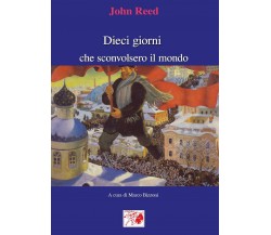 Dieci giorni che sconvolsero il mondo	 di John Reed,  2017,  Youcanprint