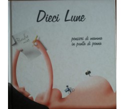 Dieci lune -  AA. VV. - L’orto della cutura,2012 - A