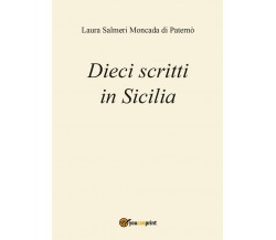 Dieci scritti in Sicilia	 di Laura Salmeri,  2017,  Youcanprint