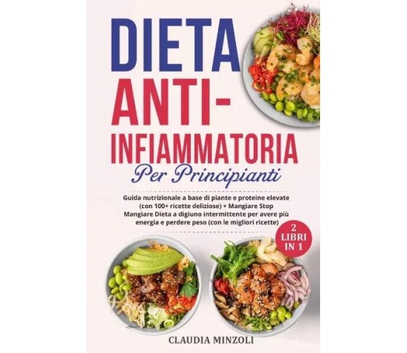  Dieta anti-infiammatoria per principianti (2 Libri in 1). Guida nutrizionale a 