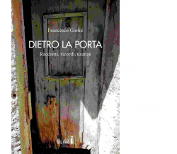 Dietro la porta di Giofrè Francesco - Edizioni Del Faro, 2022