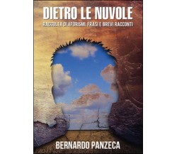 Dietro le nuvole	 di Bernardo Panzeca,  2015,  Youcanprint