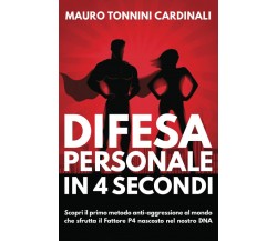 Difesa personale in 4 secondi - Mauro Tonnini Cardinali - Independently, 2021