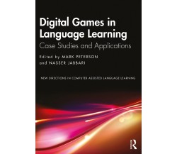 Digital Games In Language Learning - Mark Peterson, Nasser Jabbari - 2022