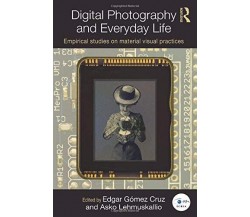 Digital Photography and Everyday Life - Edgar Gómez Cruz - 2016