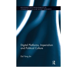 Digital Platforms, Imperialism and Political Culture - Dal Yong - 2017