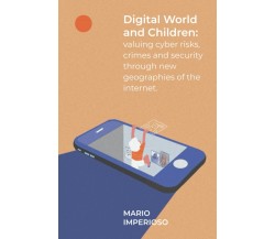 Digital World and Children: valuing cyber risks, crimes and security through new