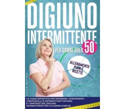 Digiuno intermittente per donne over 50. La guida definitiva per imparare i fond