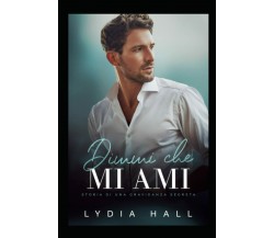 Dimmi che mi ami: Storia di Una Gravidanza Segreta di Lydia Hall,  2022,  Indipe