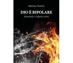 Dio è bipolare - di Marina Tonini,  2017,  Youcanprint