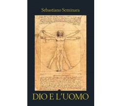 Dio e l’uomo di Sebastiano Seminara,  2020,  Youcanprint