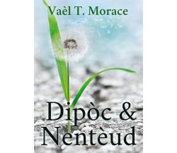 Dipòc & Nentèud di Vaèl T. Morace,  2021,  Youcanprint