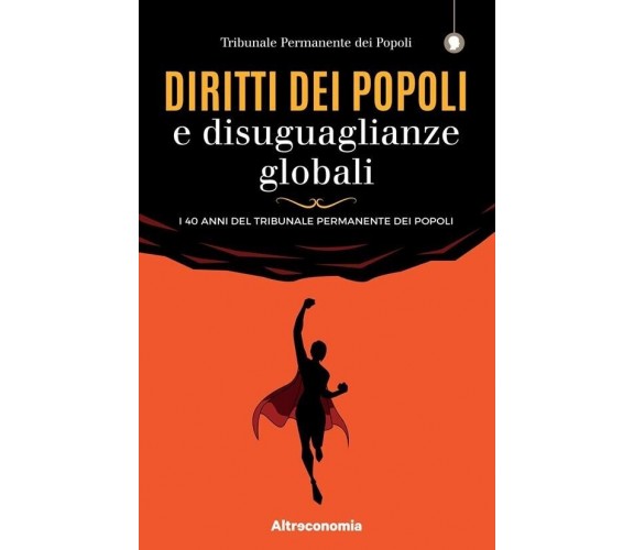 Diritti dei popoli e disuguaglianze globali. I 40 anni del Tribunale Permanente 