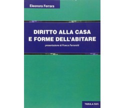 Diritto alla casa e forme dell’abitare di Eleonora Ferrara, 2014, Tabula Fati