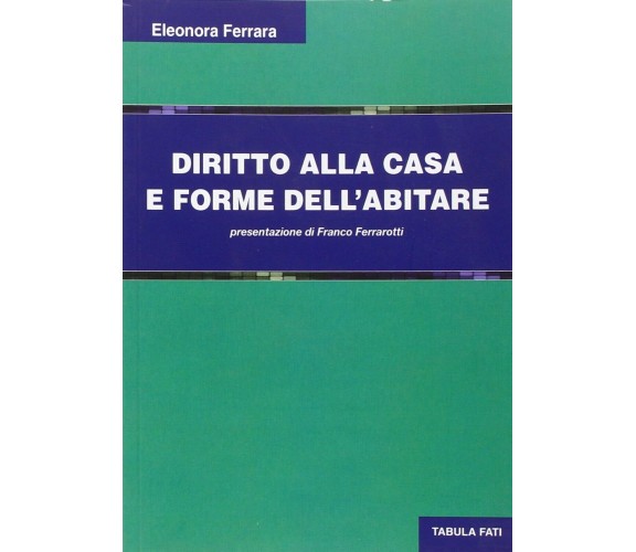 Diritto alla casa e forme dell’abitare di Eleonora Ferrara, 2014, Tabula Fati