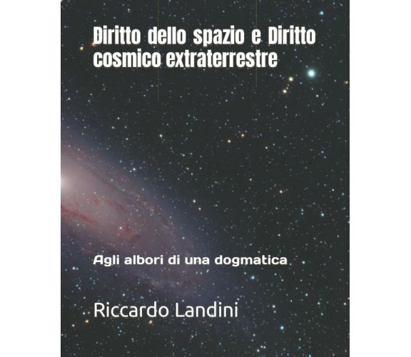 Diritto dello spazio e Diritto cosmico extraterrestre: Agli albori di una dogmat