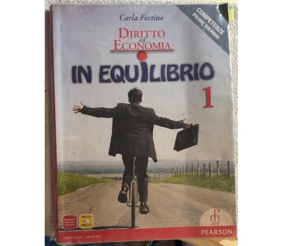 Diritto ed economia in equilibrio 1 di Carla Fortino,  2010,  Pearson