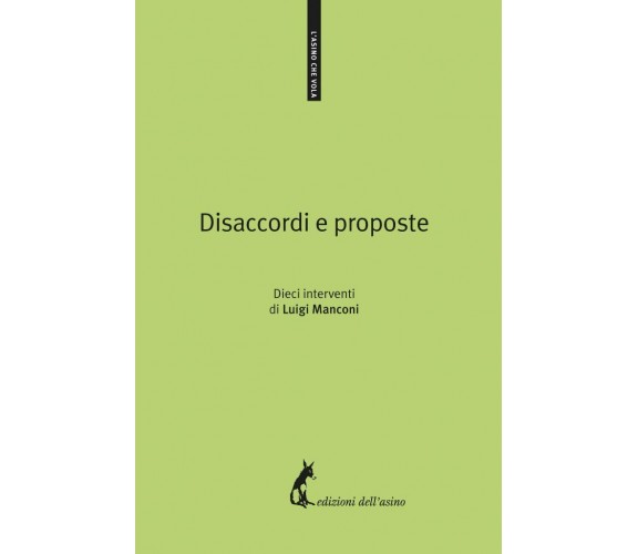 Disaccordi e proposte. Dieci interventi di Luigi Manconi,  2018,  Edizioni Dell’