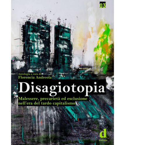 Disagiotopia. Malessere, precarietà ed esclusione nel tardo capitalismo - 2020