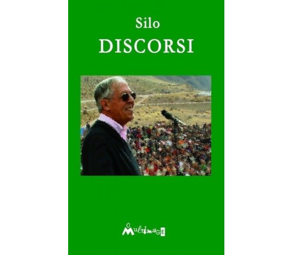 Discorsi. I discorsi pubblici del fondatore del Movimento Umanista di Silo, 20