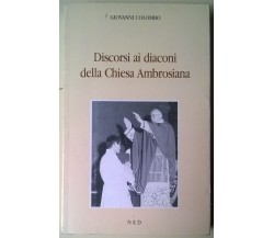 Discorsi ai diaconi della chiesa ambrosiana - Giovanni Colombo - NED, 1992 - L 