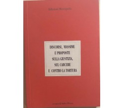 Discorsi, massime e proposte sulla giustizia, sul carcere e contro la tortura di