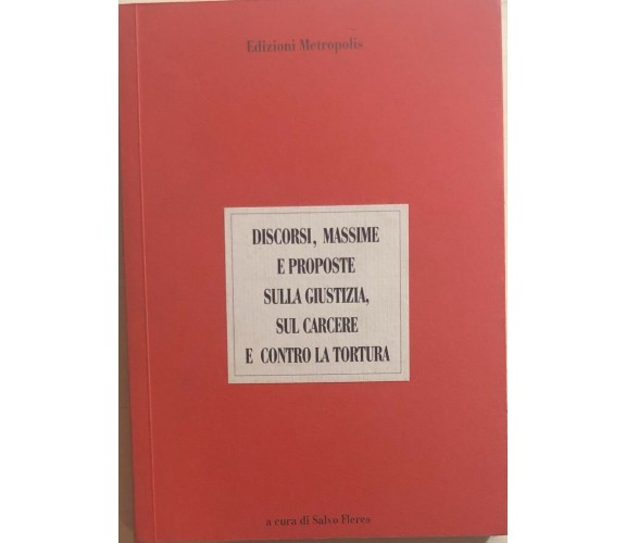 Discorsi, massime e proposte sulla giustizia, sul carcere e contro la tortura di