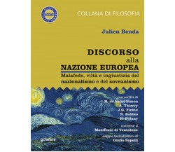 Discorso alla nazione europea. Malafede, viltà e ingiustizia del nazionalismo