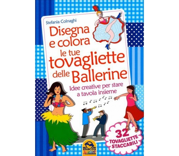 Disegna e colora le tue tovagliette delle ballerine di Stefania Colnaghi,  2015,