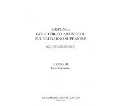 Dispense geo storico artistiche sul Valdarno di Luca Tognaccini,  2022,  Youcanp