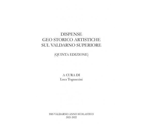 Dispense geo storico artistiche sul Valdarno di Luca Tognaccini,  2022,  Youcanp