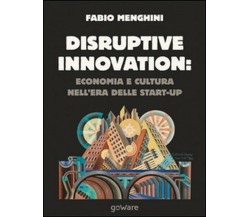 Disruptive innovation: economia e cultura nell’era delle start-up