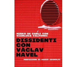  Dissidenti con Vàclav Havel. Piccola guida per andare controcorrente	 di Mirko 