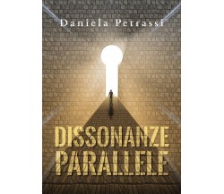 Dissonanze Parallele	 di Daniela Petrassi,  2019,  Youcanprint
