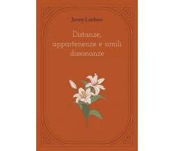 Distanze, appartenenze e simili dissonanze di Jenny Luchini, 2022, Youcanprin